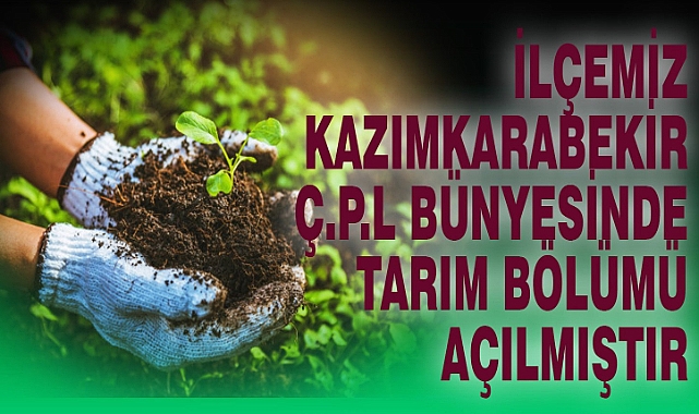 Kazımkarabekir'de Tarım Bölümü Milli Eğitim Bakanlığı onayı ile açıldı
