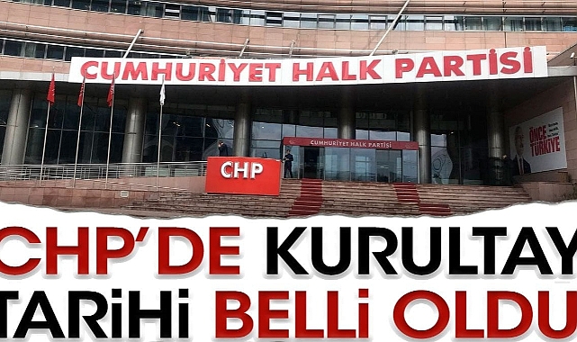 CHP'de kurultay tarihi belli oldu