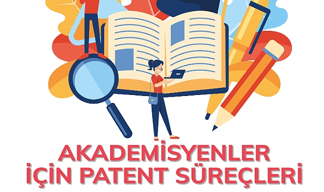  ‘Akademisyenler İçin Patent Süreçleri’ Eğitimi Düzenleniyor
