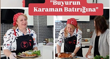 Ülkan Şanlıtürk "Buyurun Karaman Batırığı'na..."