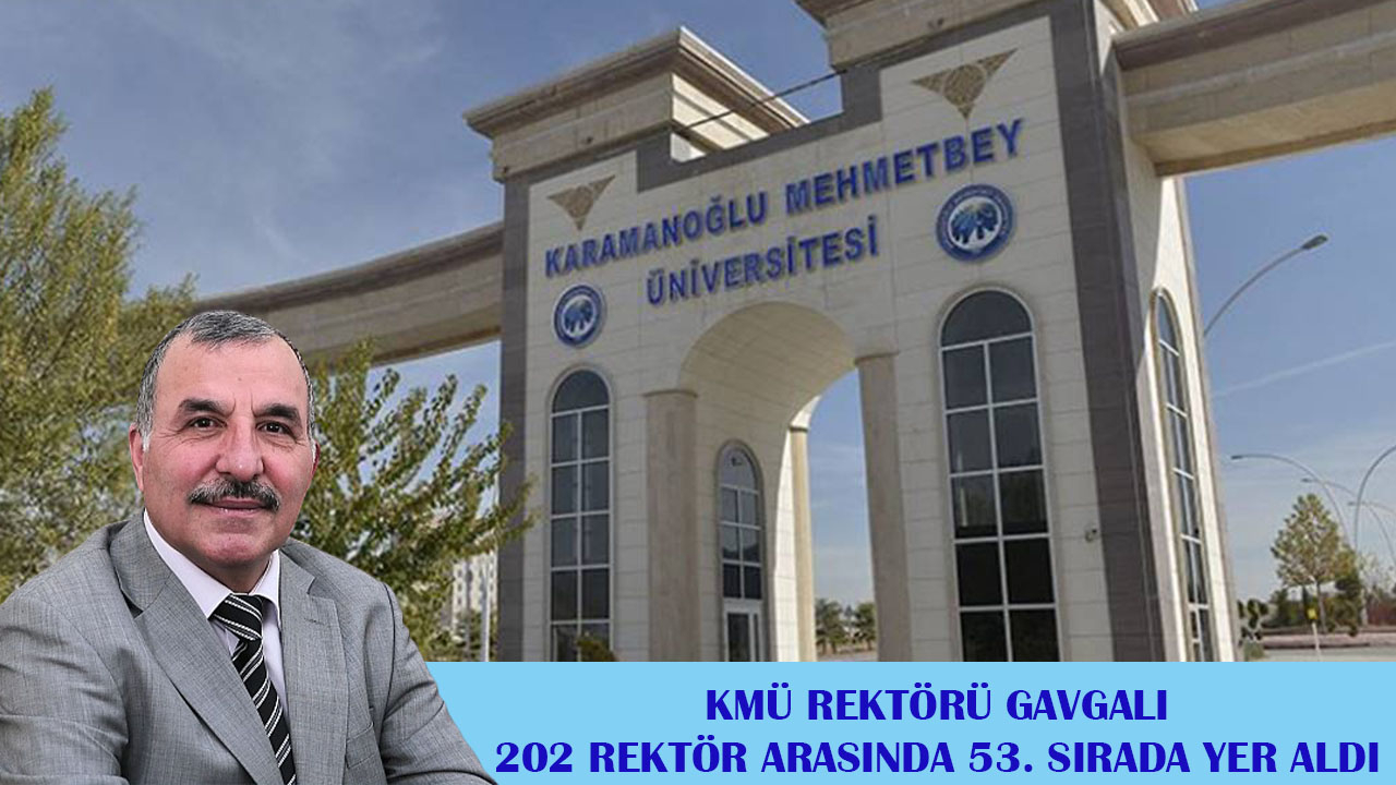 KMÜ Rektörü Gavgalı, 202 Rektör Arasında 53. Sırada Yer Aldı