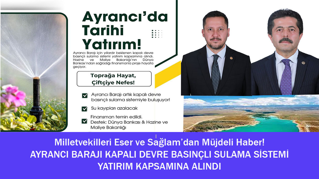 Ayrancı Barajı Kapalı Devre Basınçlı Sulama Sistemi Yatırım Kapsamına Alındı