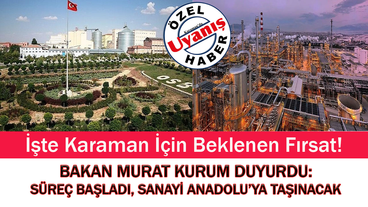Bakan Murat Kurum Duyurdu: Süreç Başladı, Sanayi Anadolu’ya Taşınacak