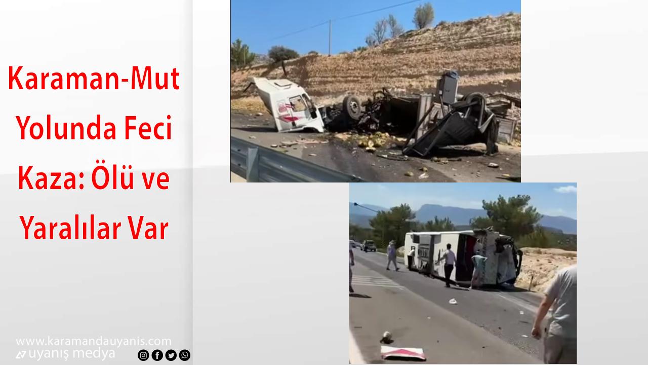 Karaman-Mut Yolunda Feci Kaza: 3 Ölü, 7 Yaralı