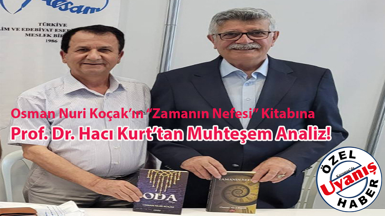 Osman Nuri Koçak’ın “Zamanın Nefesi” Kitabına Prof. Dr. Hacı Kurt’tan Muhteşem Analiz!