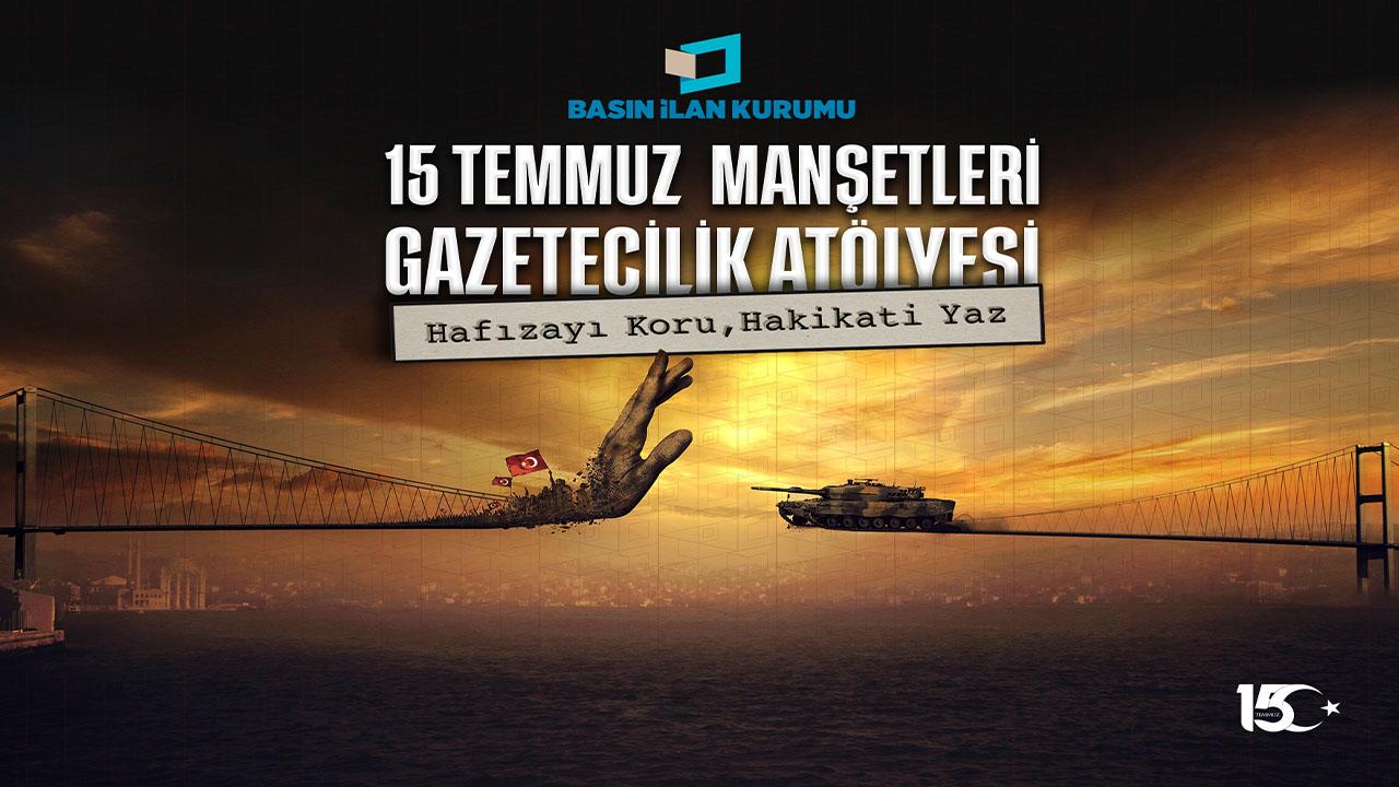 15 Temmuz Darbe Girişimi Genç Gazetecilerin Manşetleriyle Hatırlanacak