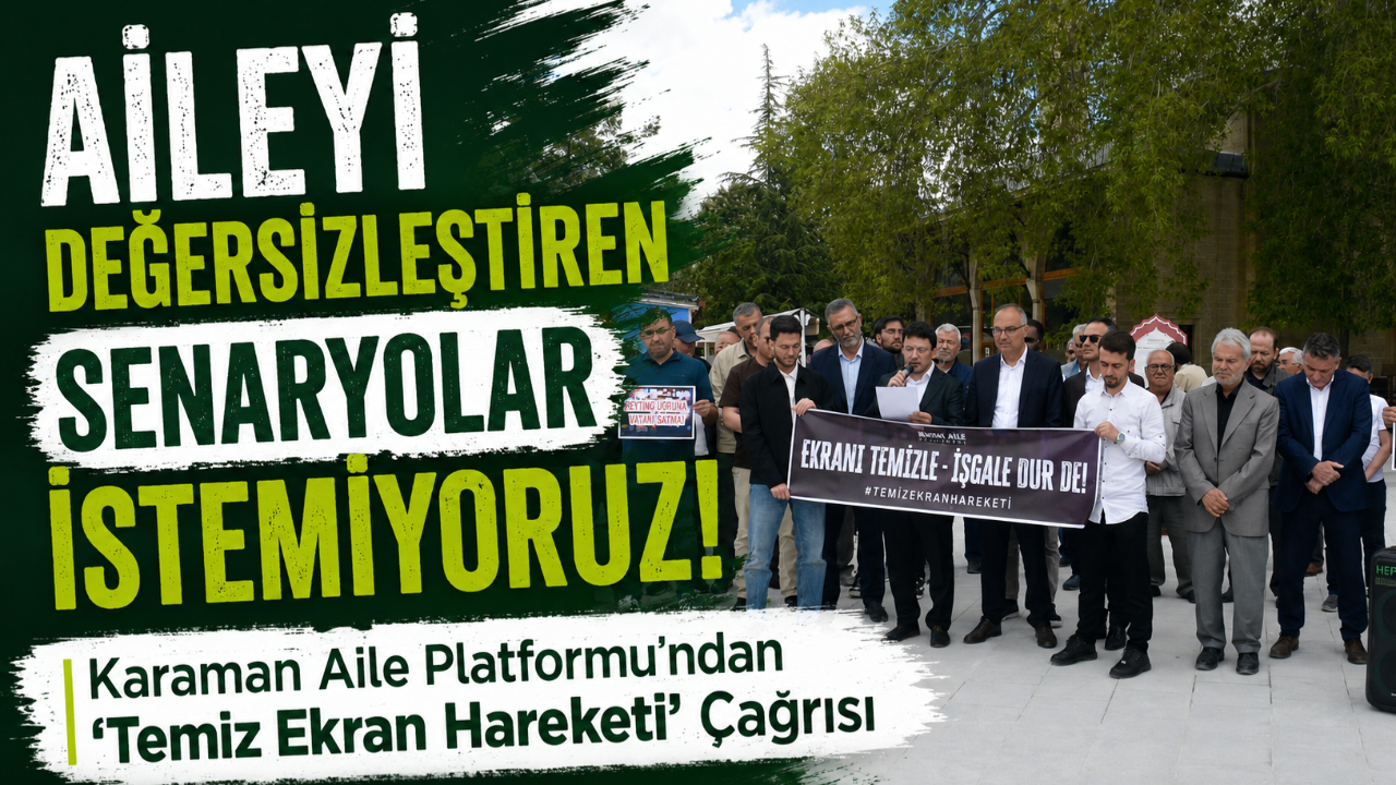 Karaman Aile Platformu’ndan 'Temiz Ekran Hareketi' Çağrısı