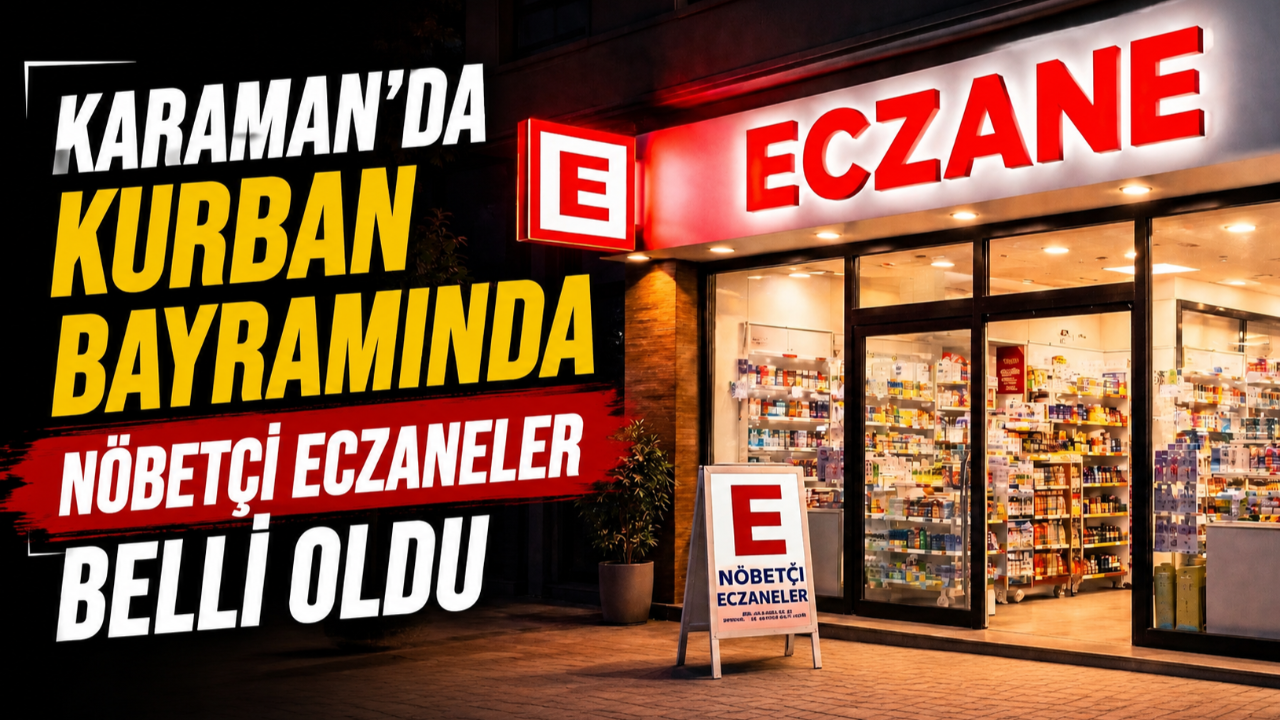 Karaman'da Kurban Bayramında Nöbetçi Eczaneler Belli Oldu