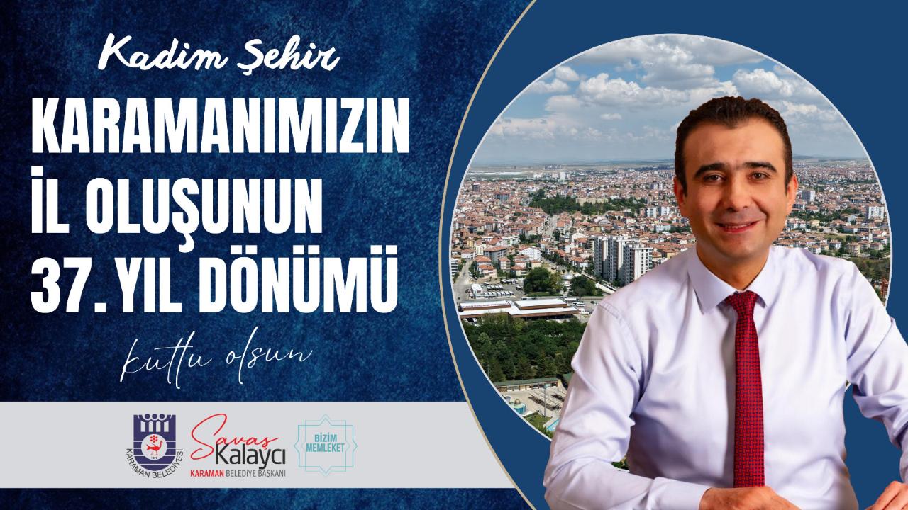 Başkan Kalaycı, Karaman’ın İl Oluşunun Yıl Dönümünü Kutladı