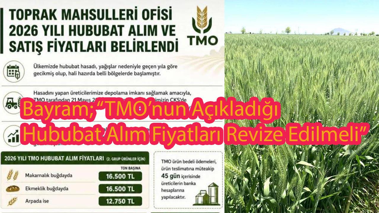 Bayram: Açıklanan Hububat Fiyatları Maliyetlerle Birlikte Ele Alınmalı