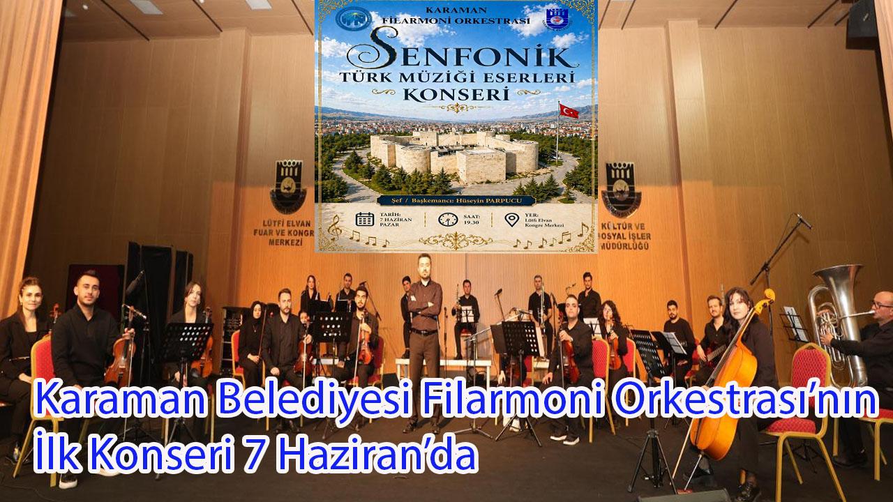 Karaman Belediyesi Filarmoni Orkestrası’nın İlk Konseri 7 Haziran’da