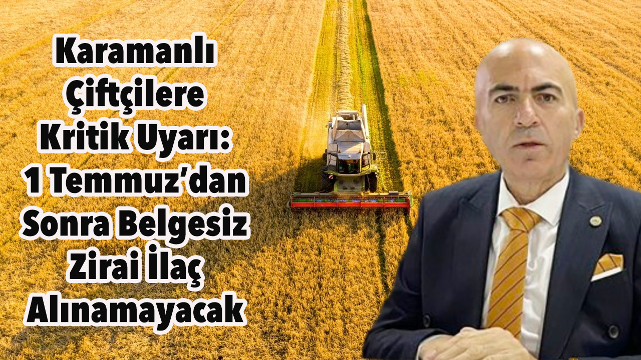 Karamanlı Çiftçilere Kritik Uyarı Belgesiz Zirai İlaç Alınamayacak