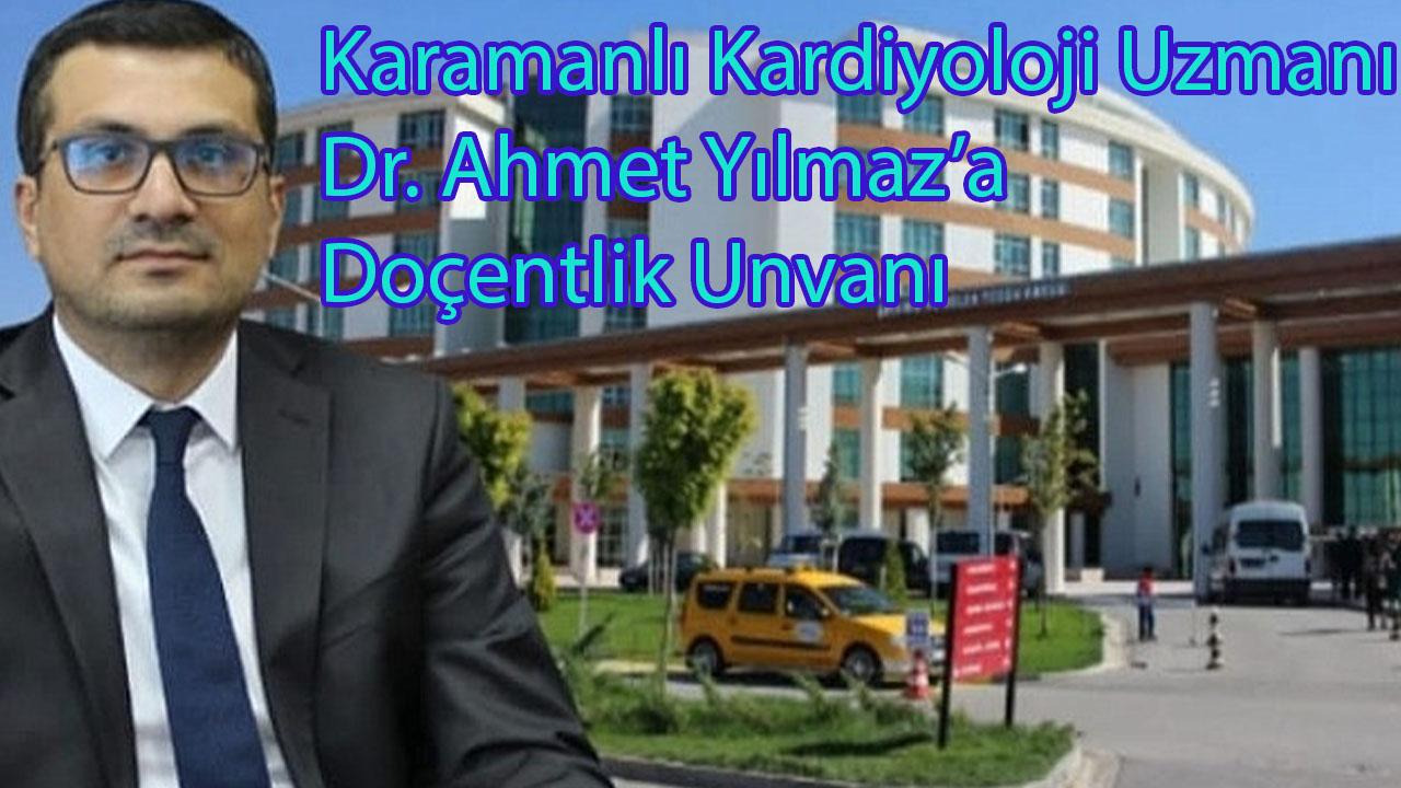 Karamanlı Kardiyoloji Uzmanı Dr. Ahmet Yılmaz’a Doçentlik Unvanı