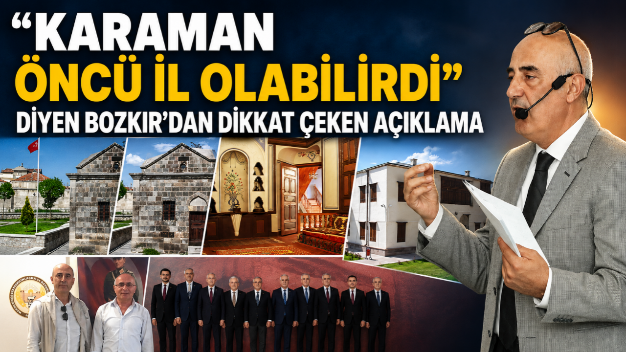 "Karaman Öncü İl Olabilirdi" Diyen Bozkır'dan Dikkat Çeken Açıklama