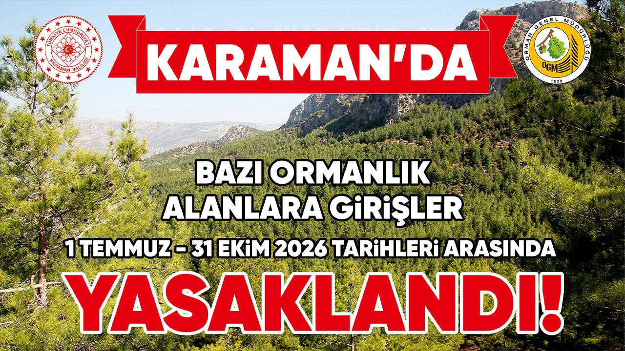 Karaman’da Bazı Ormanlık Alanlara Girişler Yasaklandı