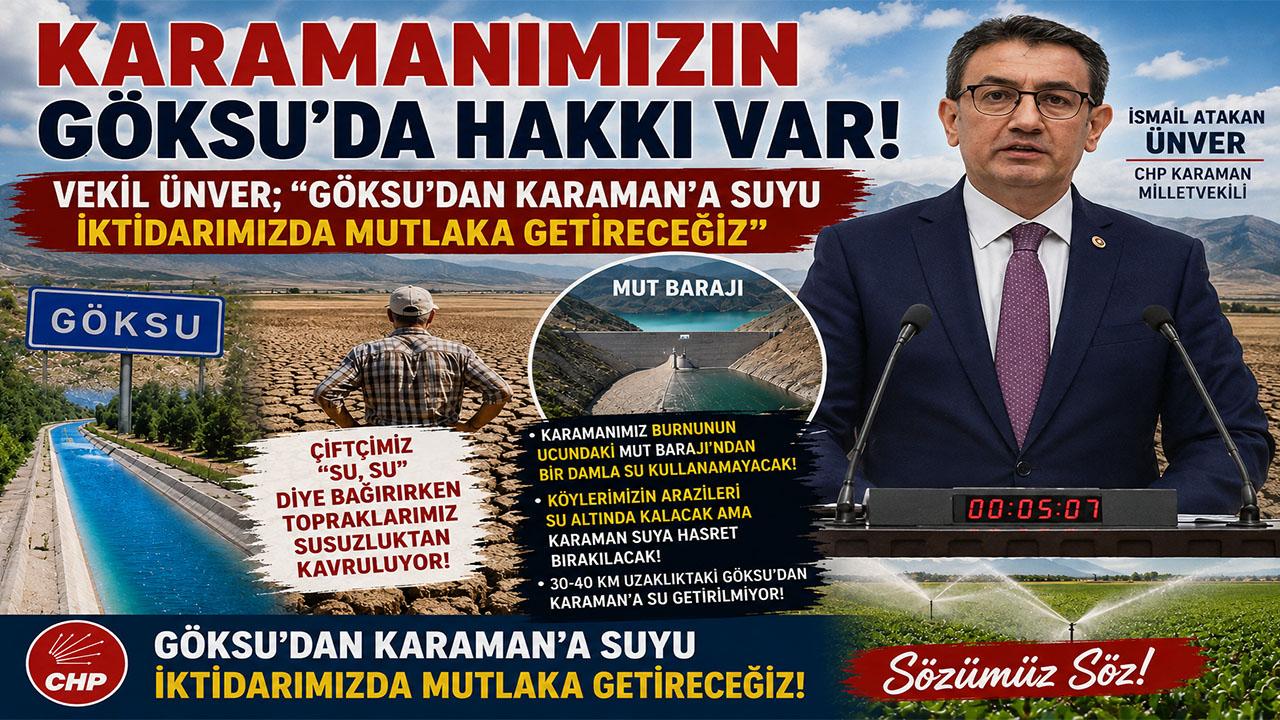 Vekil Ünver; “Göksu’dan Karaman’a Suyu İktidarımızda Mutlaka Getireceğiz”